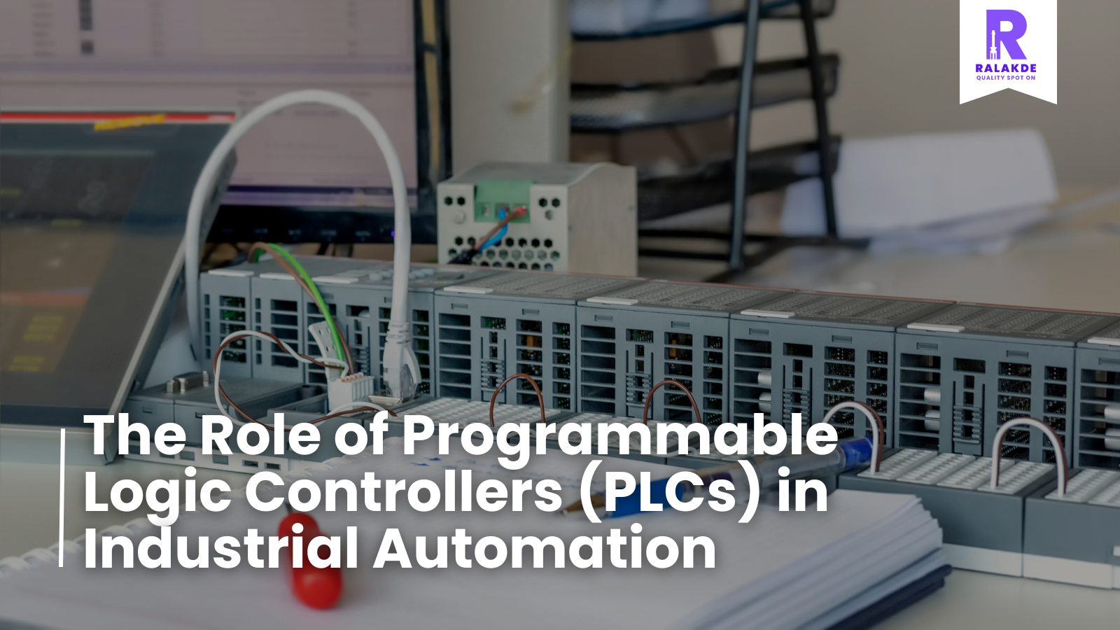 The Role of Programmable Logic Controllers (PLCs) in Industrial Automation