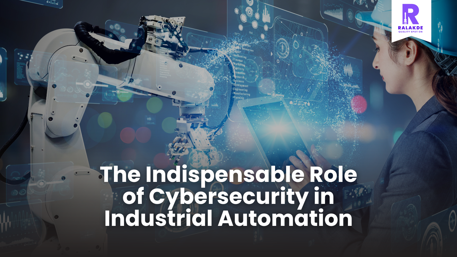 The Indispensable Role of Cybersecurity in Industrial Automation